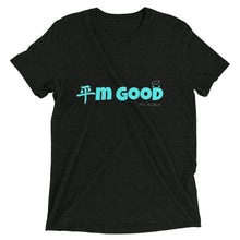 Load image into Gallery viewer, I'm Good Tri-Blend t-shirt