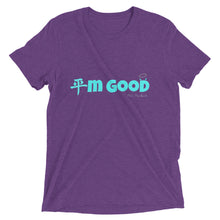 Load image into Gallery viewer, I'm Good Tri-Blend t-shirt