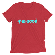 Load image into Gallery viewer, I'm Good Tri-Blend t-shirt