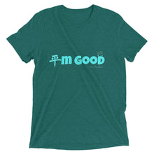 Load image into Gallery viewer, I'm Good Tri-Blend t-shirt