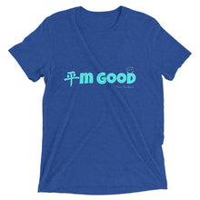 Load image into Gallery viewer, I'm Good Tri-Blend t-shirt